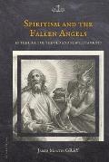 Spiritism and the Fallen Angels: in the light of the Old and New Testaments