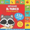 Imparare il turco - 150 parole con pronunce - Principiante: Libro illustrato per bambini bilingue
