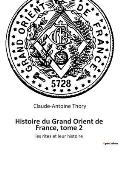 Histoire du Grand Orient de France, tome 2: les rites et leur histoire