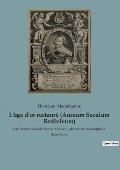 L'?ge d'or restaur? (Aureum Seculum Redivivum): par Henricus Madathanus, M?decin, alchimiste, th?osophe et Rose-Croix.