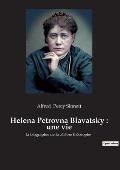 Helena Petrovna Blavatsky: une vie: la biographie de la c?l?bre th?osophe