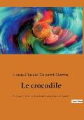 Le crocodile: Ou la guerre du bien et du mal arriv?e sous le r?gne de Louis XV