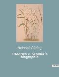 Friedrich v. Schiller?s biographie