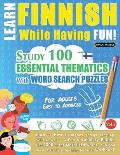 Learn Finnish While Having Fun! - For Adults: EASY TO ADVANCED - STUDY 100 ESSENTIAL THEMATICS WITH WORD SEARCH PUZZLES - VOL.1 - Uncover How to Impro