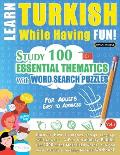 Learn Turkish While Having Fun! - For Adults: EASY TO ADVANCED - STUDY 100 ESSENTIAL THEMATICS WITH WORD SEARCH PUZZLES - VOL.1 - Uncover How to Impro