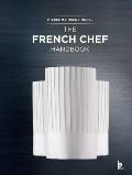 The French Chef Handbook (Revised Edition): La Cuisine de R?f?rence