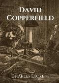 David Copperfield: The Personal History, Adventures, Experience and Observation of David Copperfield the Younger of Blunderstone Rookery