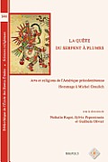 La Quete Du Serpent a Plumes: Arts Et Religions de l'Amerique Precolombienne. Hommage a Michel Graulich