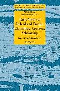 Early Medieval Ireland and Europe: Chronology, Contacts, Scholarship: Festschrift for Daibhi O Croinin
