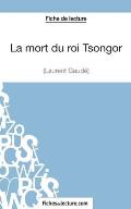 La mort du roi Tsongor de Laurent Gaud? (Fiche de lecture): Analyse compl?te de l'oeuvre