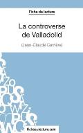 La controverse de Valladolid - Jean-Claude Carri?re (Fiche de lecture): Analyse compl?te de l'oeuvre