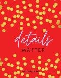 Details Matter Notebook: Elegant Valentine's Day Gift, Journal Diary Notebook Blank Composition Book, perfect Gift For All lovers 100 lined pag