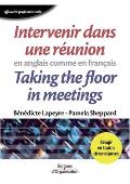 Intervenir dans une r?union en anglais comme en fran?ais: Taking the floor in meetings