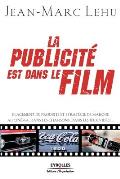 La publicit? est dans le film: Placement de produits et strat?gie de marque au cin?ma, dans les chansons, dans les jeux vid?os...