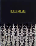 Lumieres de Soie: Soieries Tissees d'Or de la Collection Riboud