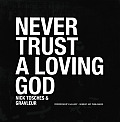 Never Trust a Loving God