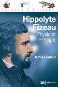 Hippolyte Fizeau: Physicist of the Light