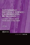 Sustainable Materials Science - Environmental Metallurgy: Volume 1: Origins, Basics, Resource and Energy Needs