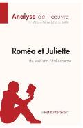 Rom?o et Juliette de William Shakespeare (Analyse de l'oeuvre): Analyse compl?te et r?sum? d?taill? de l'oeuvre