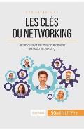 Les cl?s du networking: Techniques et astuces pour devenir un as du networking