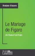 Analyse d'oeuvre: Le Mariage de Figaro de Beaumarchais: Approfondissez votre lecture des romans classiques et modernes avec Profil-Litte