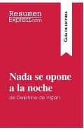 Nada se opone a la noche de Delphine de Vigan (Gu?a de lectura): Resumen y an?lisis completo
