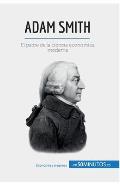 Adam Smith: El padre de la ciencia econ?mica moderna