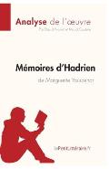 M?moires d'Hadrien de Marguerite Yourcenar (Analyse de l'oeuvre): Comprendre la litt?rature avec lePetitLitt?raire.fr