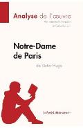 Notre-Dame de Paris de Victor Hugo (Analyse de l'oeuvre): Analyse compl?te et r?sum? d?taill? de l'oeuvre