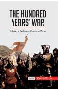 The Hundred Years' War: A Century of War Between England and France