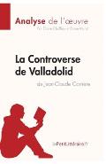 La Controverse de Valladolid de Jean-Claude Carri?re (Analyse de l'oeuvre): Analyse compl?te et r?sum? d?taill? de l'oeuvre