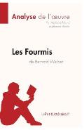 Les Fourmis de Bernard Werber (Analyse de l'oeuvre): Analyse compl?te et r?sum? d?taill? de l'oeuvre