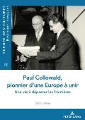 Paul Collowald, pionnier d'une Europe ? unir: Une vie ? d?passer les fronti?res