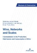 Wine, Networks and Scales: Intermediation in the Production, Distribution and Consumption of Wine