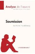 Soumission de Michel Houellebecq (Fiche de lecture): Analyse compl?te et r?sum? d?taill? de l'oeuvre