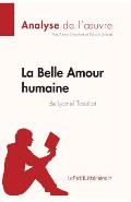 La Belle Amour humaine de Lyonel Trouillot (Analyse de l'oeuvre): Analyse compl?te et r?sum? d?taill? de l'oeuvre
