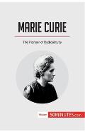 Marie Curie: The Pioneer of Radioactivity