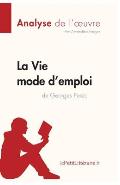 La Vie mode d'emploi de Georges Perec (Analyse de l'oeuvre): Analyse compl?te et r?sum? d?taill? de l'oeuvre