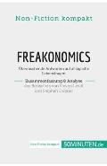 Freakonomics. Zusammenfassung & Analyse des Bestsellers von Steven Levitt und Stephen Dubner: ?berraschende Antworten auf allt?gliche Lebensfragen