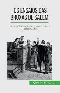 Os ensaios das bruxas de Salem: Demonologia e histeria colectiva em Massachusetts