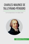 Charles-Maurice de Talleyrand-P?rigord: A arte diplom?tica do diabo coxo