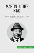Martin Luther King: O movimento dos direitos civis e a luta contra a segrega??o