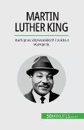 Martin Luther King: Ruch praw obywatelskich i walka z segregacją