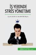 İş yerinde stres y?netimi: İş yerindeki strese HAYIR deyin