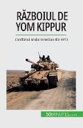Războiul de Yom Kippur: Conflictul arabo-israelian din 1973