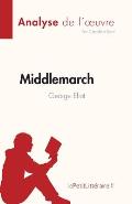 Middlemarch de George Eliot (Analyse de l'oeuvre): R?sum? complet et analyse d?taill?e de l'oeuvre
