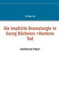 Die implizite Dramaturgie in Georg B?chners >Dantons Tod: Conference Paper