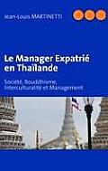 Le Manager Expatri? en Tha?lande: Soci?t?, Bouddhisme, Interculturalit? et Management