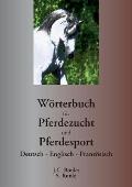 W?rterbuch f?r Pferdezucht und Pferdesport: Deutsch - Englisch - Franz?sisch