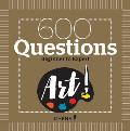 600 Questions on Art Beginner to Expert